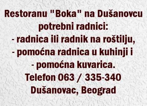 Restoranu Boka na Dušanovcu potrebna radnica ili radnik na roštilju, pomoćna radnica u kuhinji i pomoćna kuvarica